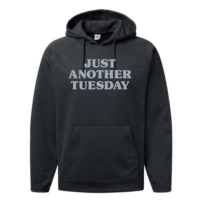 Tuesday Just Another Tuesday Day Of The Week Daily Series Performance Fleece Hoodie