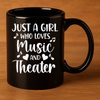 Theater Just A Girl Who Loves Theater 11oz C Handle Ceramic Mug