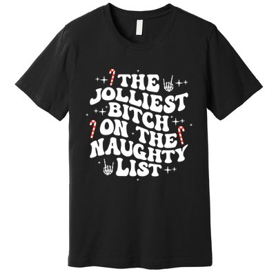 The Jolliest Bitch On The Naughty List Funny Christmas Premium T-Shirt