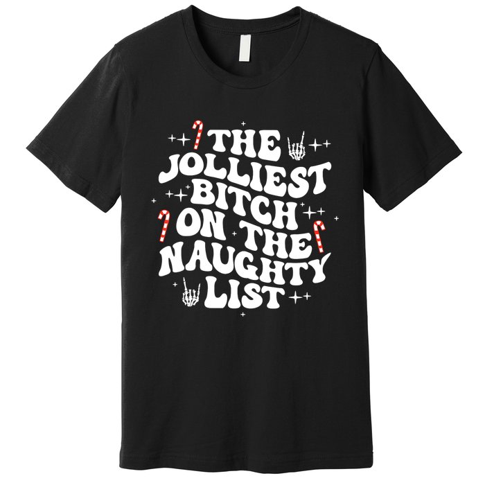 The Jolliest Bitch On The Naughty List Funny Christmas Premium T-Shirt