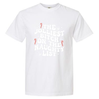 The Jolliest Bitch On The Naughty List Funny Christmas Garment-Dyed Heavyweight T-Shirt