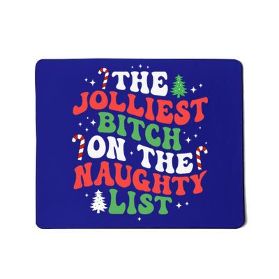 The Jolliest Bitch On The Naughty List Funny Christmas  Mousepad