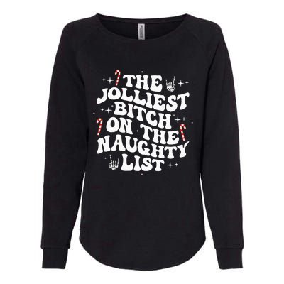 The Jolliest Bitch On The Naughty List Funny Christmas Womens California Wash Sweatshirt