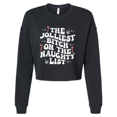 The Jolliest Bitch On The Naughty List Funny Christmas Cropped Pullover Crew