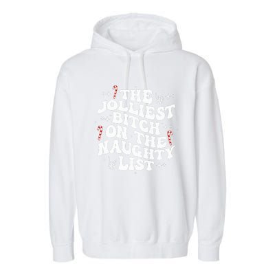 The Jolliest Bitch On The Naughty List Funny Christmas Garment-Dyed Fleece Hoodie