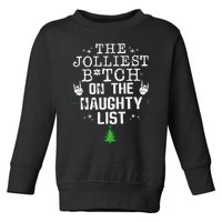 The Jolliest Bitch On The Naughty List Funny Christmas Toddler Sweatshirt