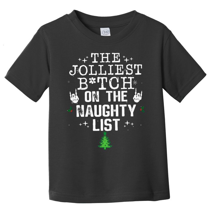 The Jolliest Bitch On The Naughty List Funny Christmas Toddler T-Shirt