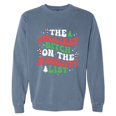 The Jolliest Bitch On The Naughty List Funny Christmas Garment-Dyed Sweatshirt