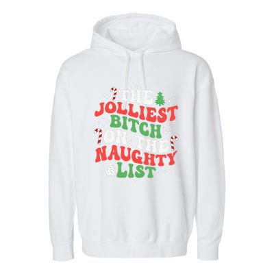 The Jolliest Bitch On The Naughty List Funny Christmas Garment-Dyed Fleece Hoodie