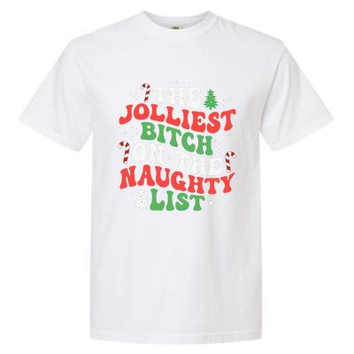 The Jolliest Bitch On The Naughty List Funny Christmas Garment-Dyed Heavyweight T-Shirt