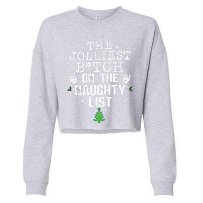 The Jolliest Bitch On The Naughty List Funny Christmas  Cropped Pullover Crew