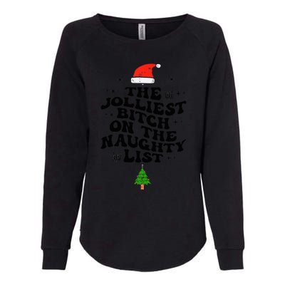 The Jolliest Bitch On The Naughty List Funny Christmas  Womens California Wash Sweatshirt