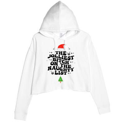 The Jolliest Bitch On The Naughty List Funny Christmas  Crop Fleece Hoodie