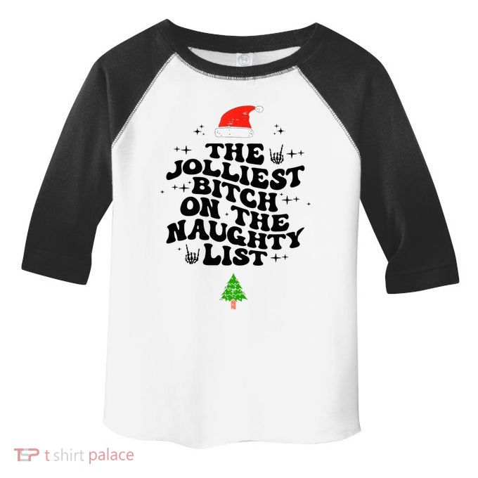 The Jolliest Bitch On The Naughty List Funny Christmas  Toddler Fine Jersey T-Shirt