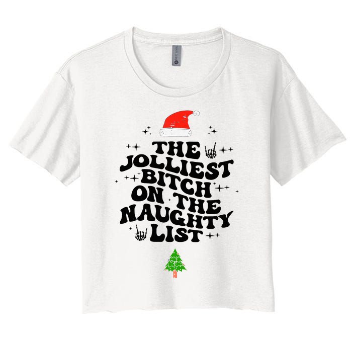 The Jolliest Bitch On The Naughty List Funny Christmas  Women's Crop Top Tee