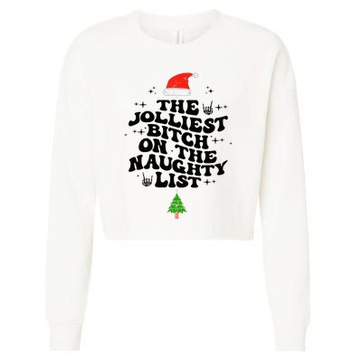 The Jolliest Bitch On The Naughty List Funny Christmas  Cropped Pullover Crew