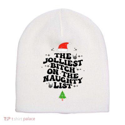 The Jolliest Bitch On The Naughty List Funny Christmas  Short Acrylic Beanie