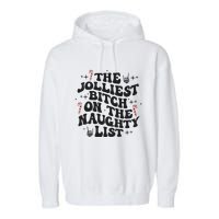 The Jolliest Bitch On The Naughty List Garment-Dyed Fleece Hoodie