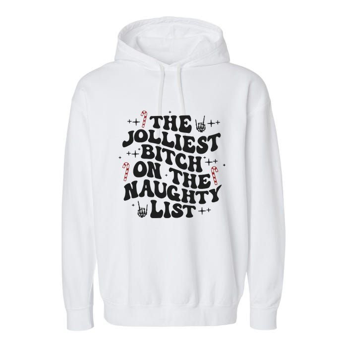 The Jolliest Bitch On The Naughty List Garment-Dyed Fleece Hoodie