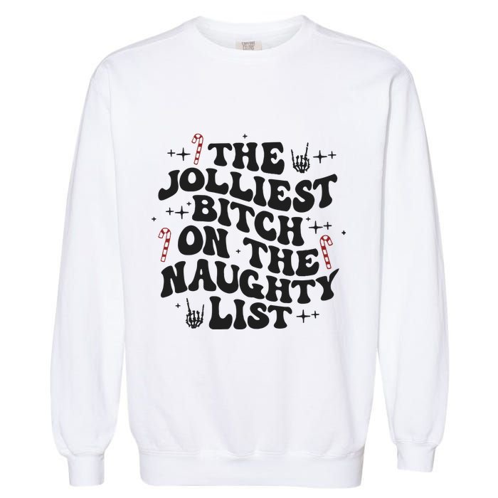 The Jolliest Bitch On The Naughty List Garment-Dyed Sweatshirt