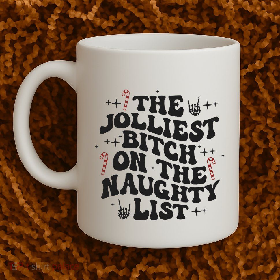 The Jolliest Bitch On The Naughty List Mug