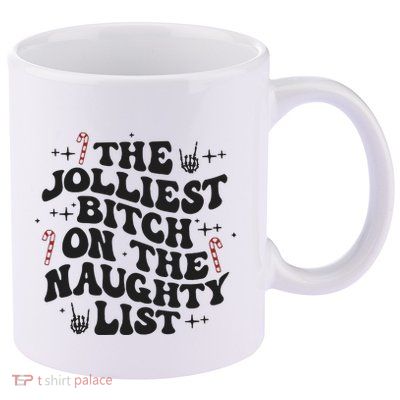 The Jolliest Bitch On The Naughty List 11oz C Handle Ceramic Mug