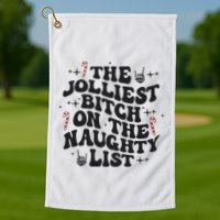The Jolliest Bitch On The Naughty List Golf Towel