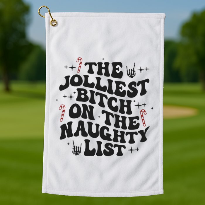 The Jolliest Bitch On The Naughty List Golf Towel