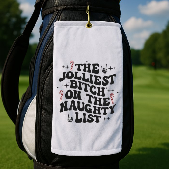 The Jolliest Bitch On The Naughty List Golf Towel