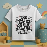 The Jolliest Bitch On The Naughty List Toddler T-Shirt