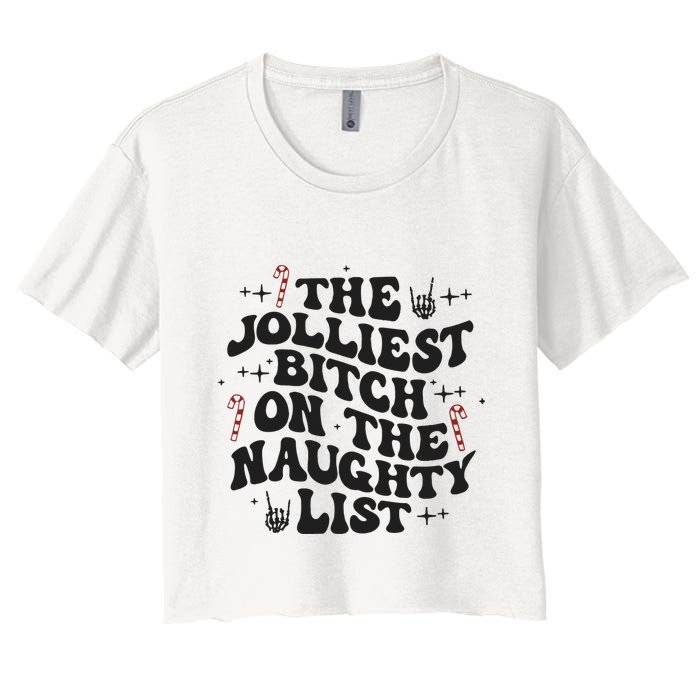 The Jolliest Bitch On The Naughty List Crop Top