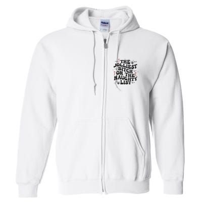 The Jolliest Bitch On The Naughty List Full Zip Hoodie