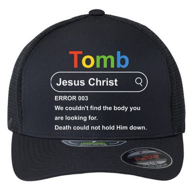 Tomb Jesus Christ Error 003 We Couldnt Find The Body Flexfit Unipanel Trucker Cap