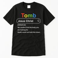 Tomb Jesus Christ Error 003 We Couldnt Find The Body Tall T-Shirt