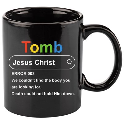 Tomb Jesus Christ Error 003 We Couldnt Find The Body 11oz C Handle Ceramic Mug