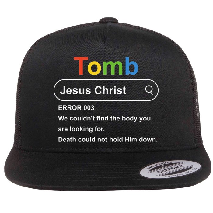 Tomb Jesus Christ Error 003 We Couldnt Find The Body Flat Bill Trucker Hat