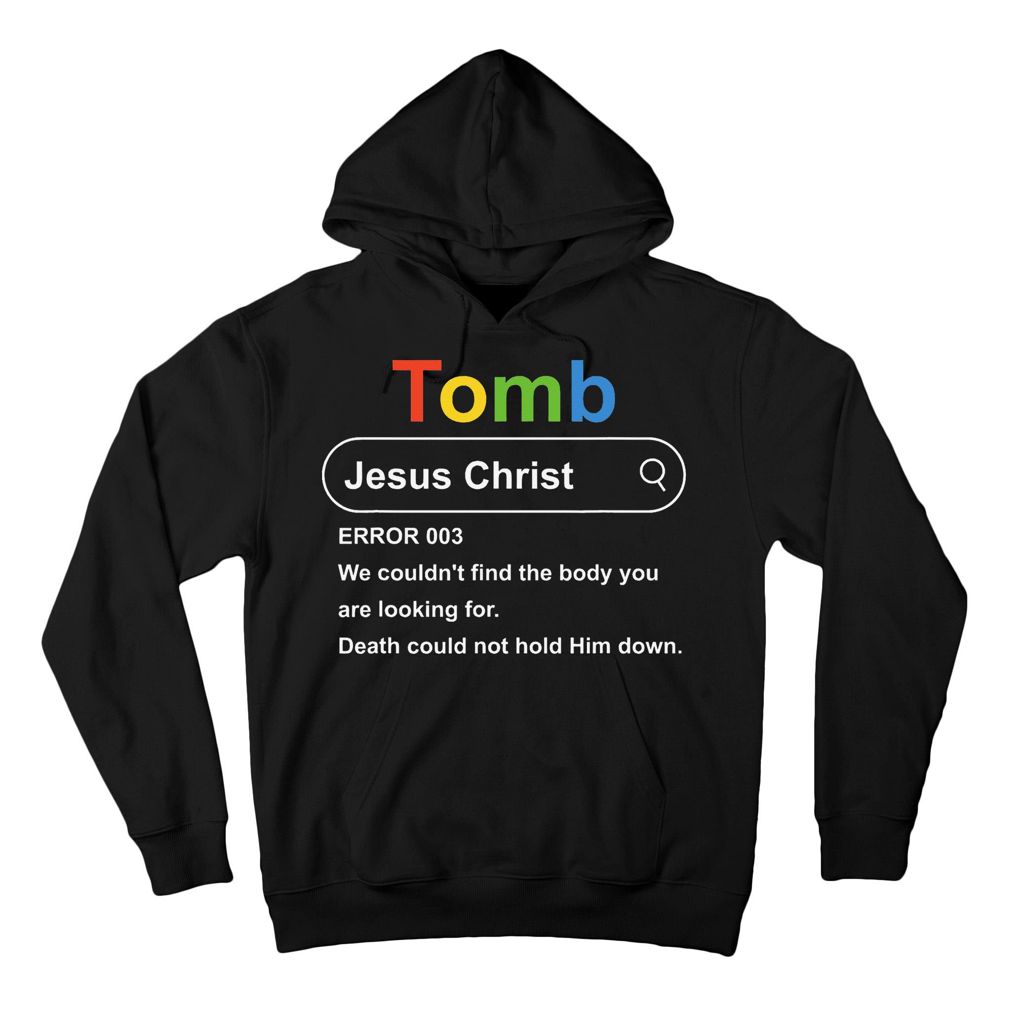 Tomb Jesus Christ Error 003 We Couldnt Find The Body Tall Hoodie