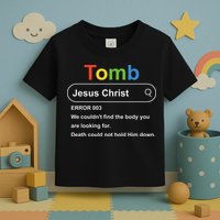 Tomb Jesus Christ Error 003 We Couldnt Find The Body Toddler T-Shirt