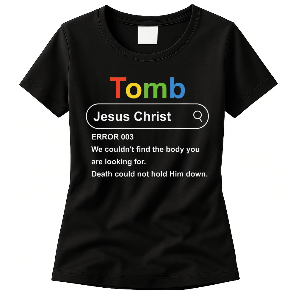 Tomb Jesus Christ Error 003 We Couldnt Find The Body Womens T-Shirt