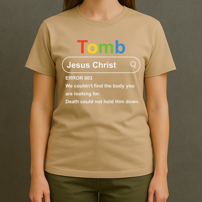 Tomb Jesus Christ Error 003 We Couldnt Find The Body T-Shirt