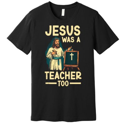 Teaching Jesus Christ Religion Christian School Teacher Premium T-Shirt