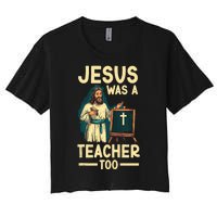 Teaching Jesus Christ Religion Christian School Teacher Women's Crop Top Tee