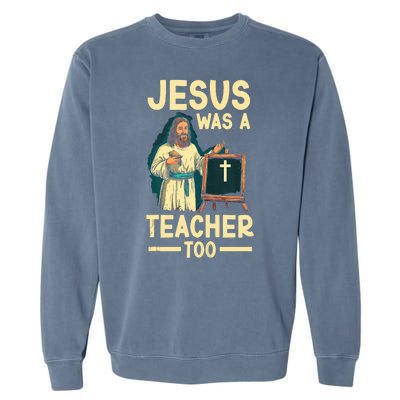 Teaching Jesus Christ Religion Christian School Teacher Garment-Dyed Sweatshirt