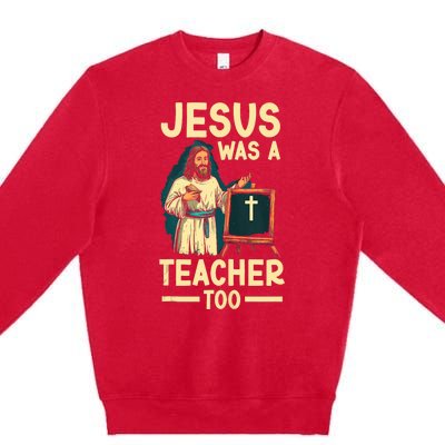 Teaching Jesus Christ Religion Christian School Teacher Premium Crewneck Sweatshirt