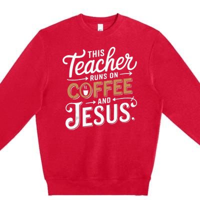 Teaching Jesus Christ Religion Christian School Teacher Premium Crewneck Sweatshirt