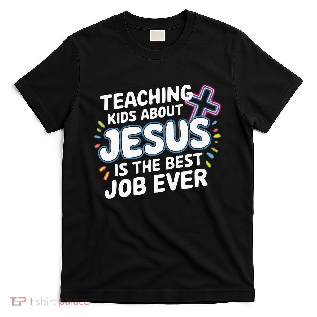 Teaching Jesus Christ Religion Christian School Teacher T-Shirt