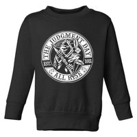 The Judgment Day Est 2024 Toddler Sweatshirt