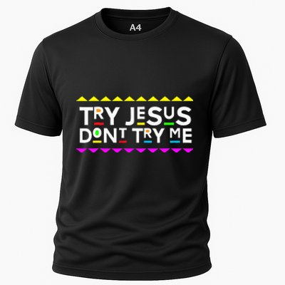 Try Jesus DonT Try Me Retro 90S Style Cooling Performance Crew T-Shirt