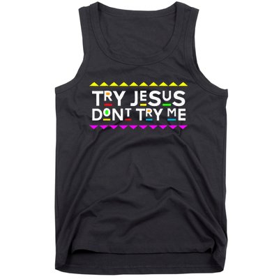 Try Jesus DonT Try Me Retro 90S Style Tank Top