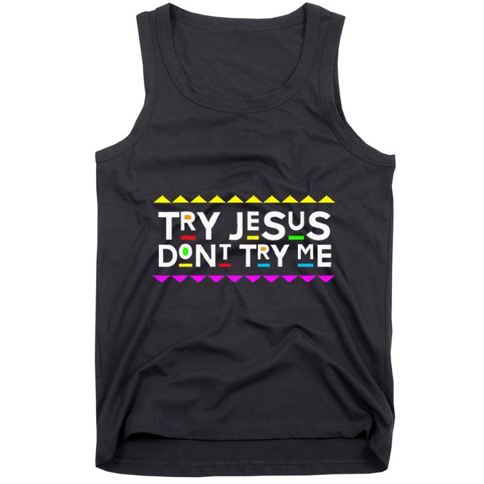 Try Jesus DonT Try Me Retro 90S Style Tank Top